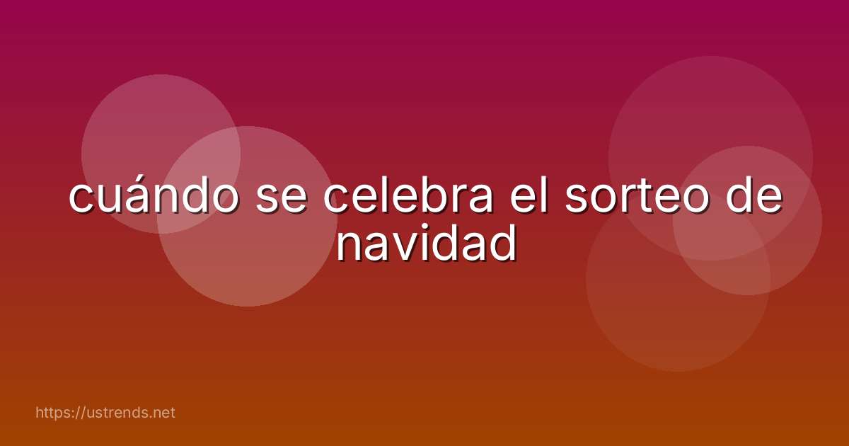cuándo se celebra el sorteo de navidad