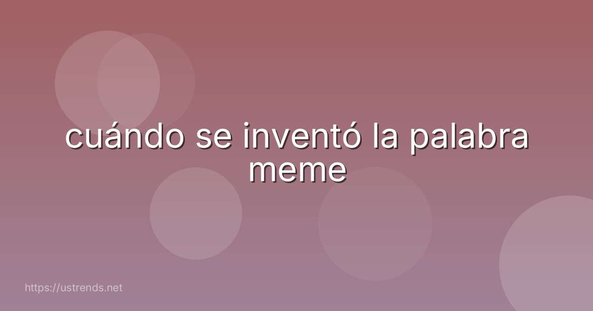 cuándo se inventó la palabra meme