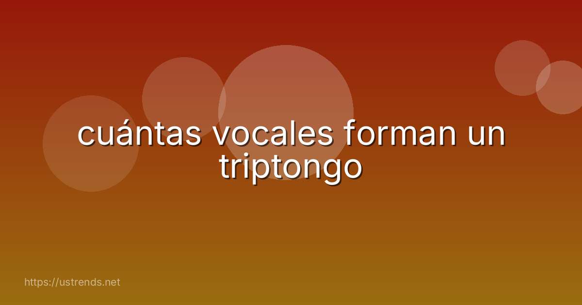 cuántas vocales forman un triptongo