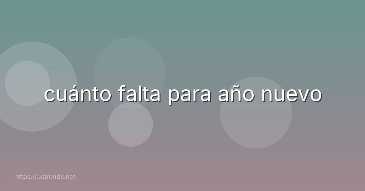 cuánto falta para año nuevo