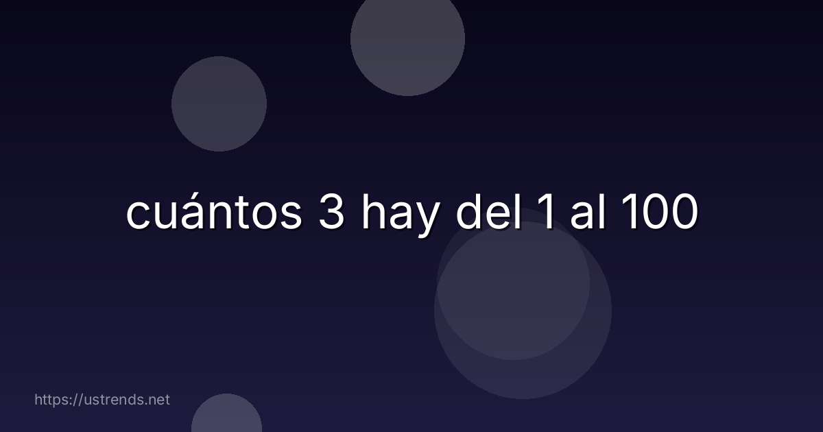 cuántos 3 hay del 1 al 100