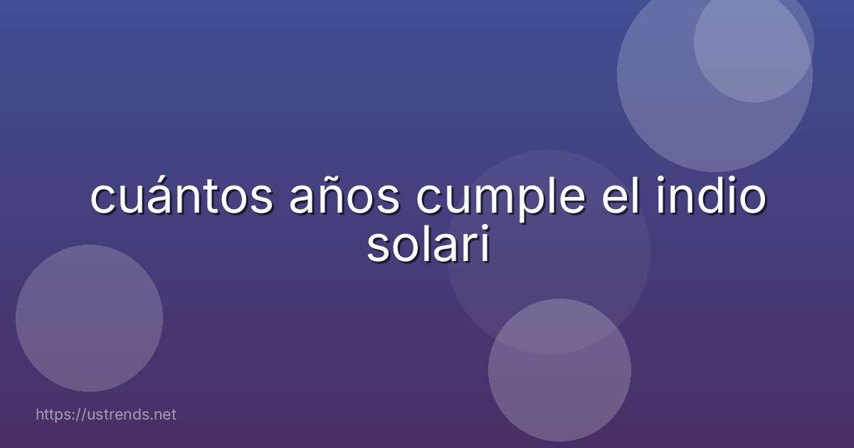 cuántos años cumple el indio solari