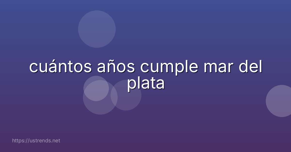 cuántos años cumple mar del plata