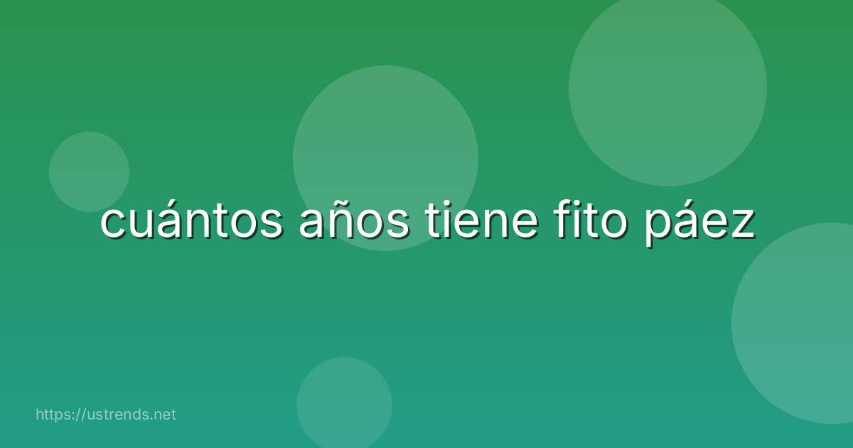 cuántos años tiene fito páez