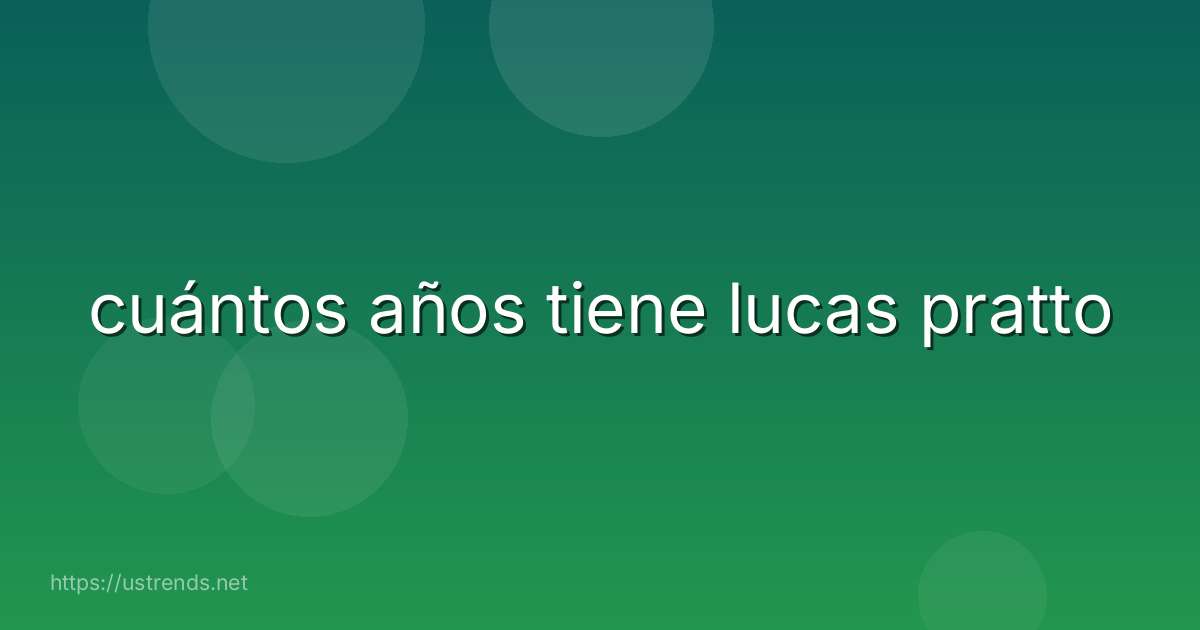 cuántos años tiene lucas pratto