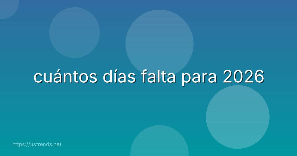 cuántos días falta para 2026