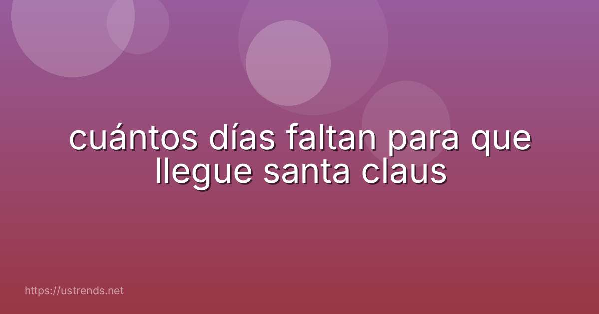 cuántos días faltan para que llegue santa claus