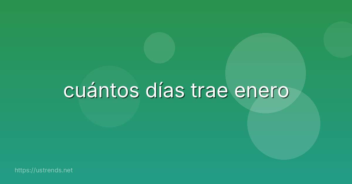 cuántos días trae enero