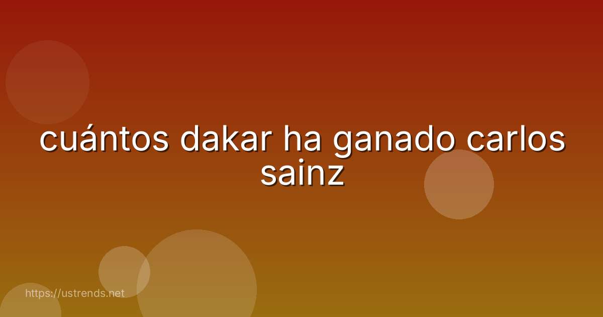 cuántos dakar ha ganado carlos sainz