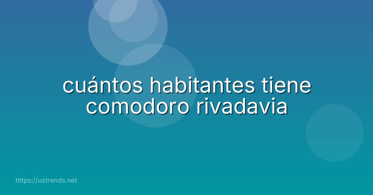 cuántos habitantes tiene comodoro rivadavia