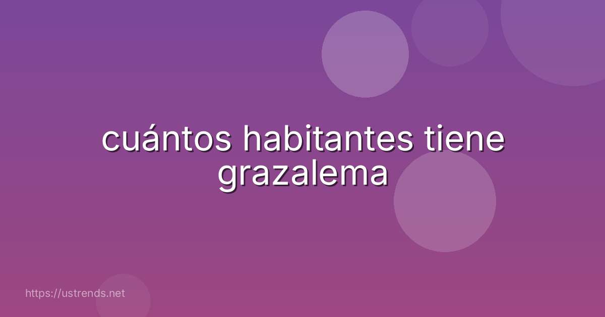 cuántos habitantes tiene grazalema