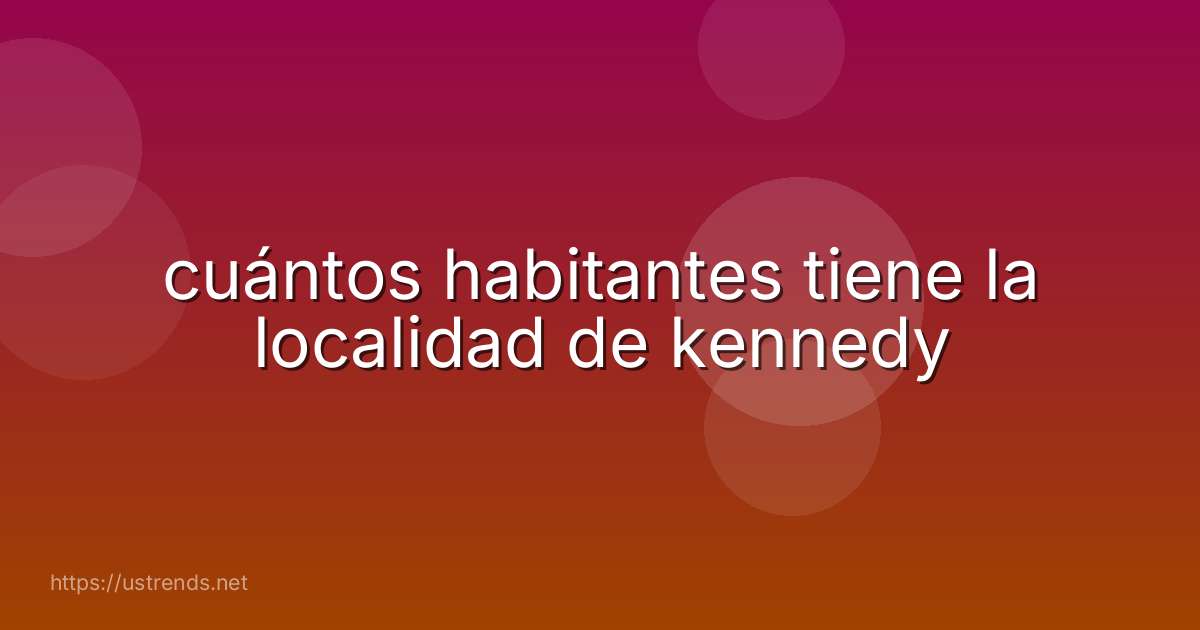 cuántos habitantes tiene la localidad de kennedy