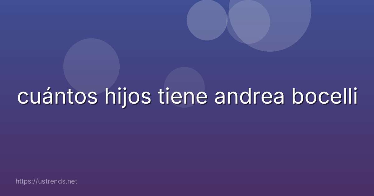 cuántos hijos tiene andrea bocelli