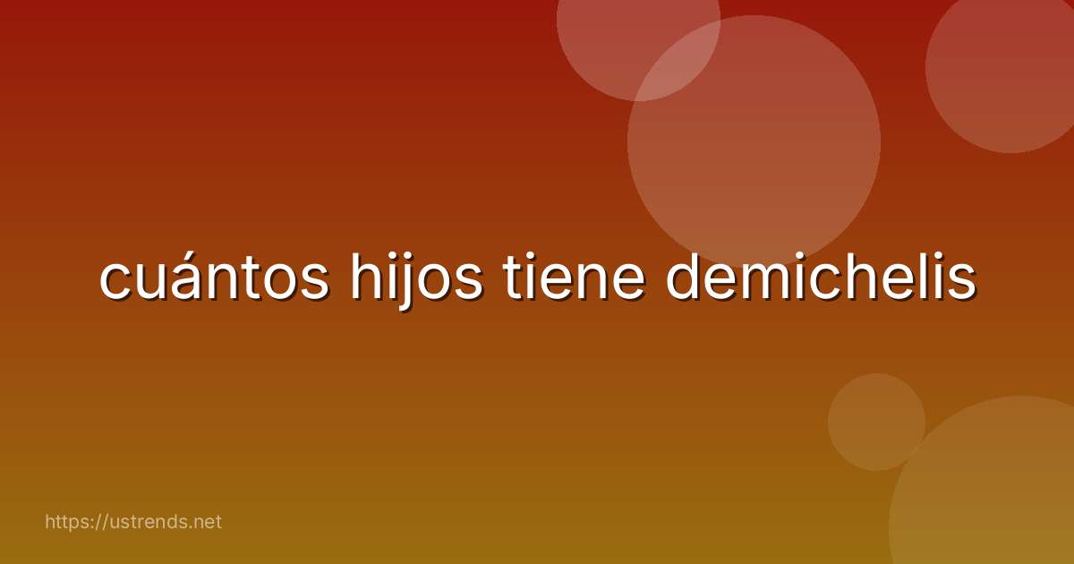cuántos hijos tiene demichelis