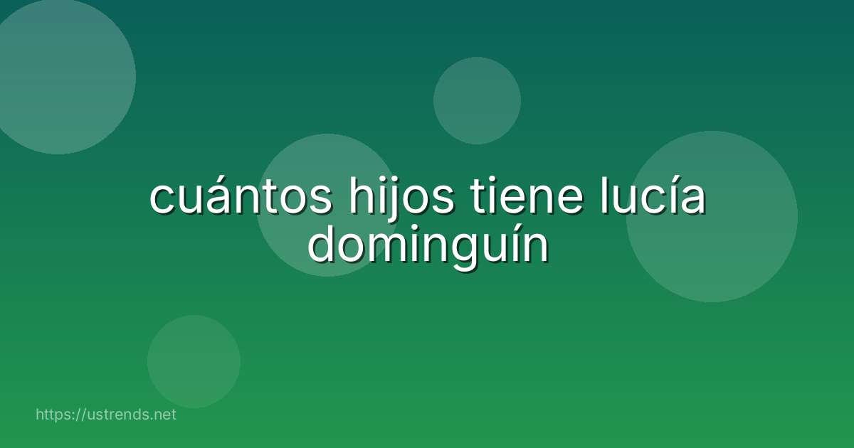 cuántos hijos tiene lucía dominguín