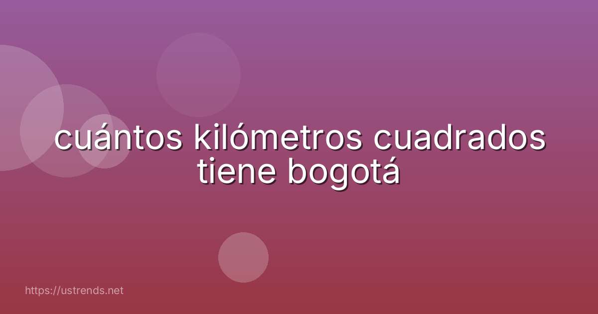 cuántos kilómetros cuadrados tiene bogotá