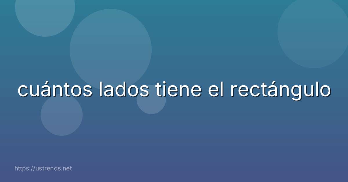 cuántos lados tiene el rectángulo
