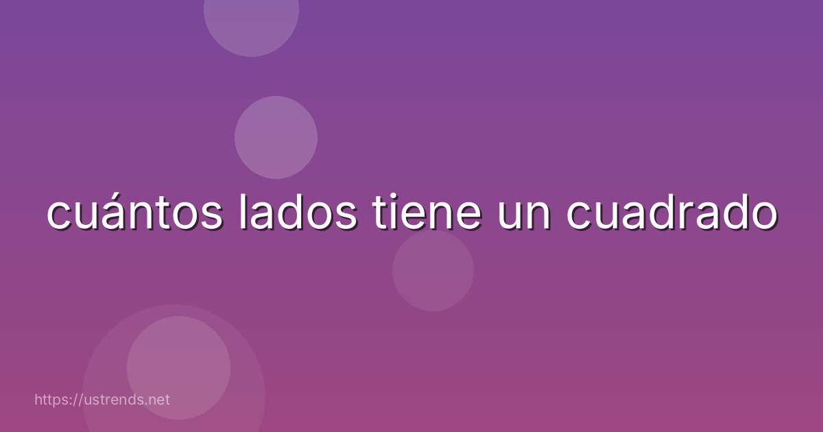 cuántos lados tiene un cuadrado