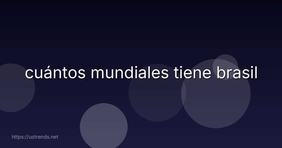 cuántos mundiales tiene brasil