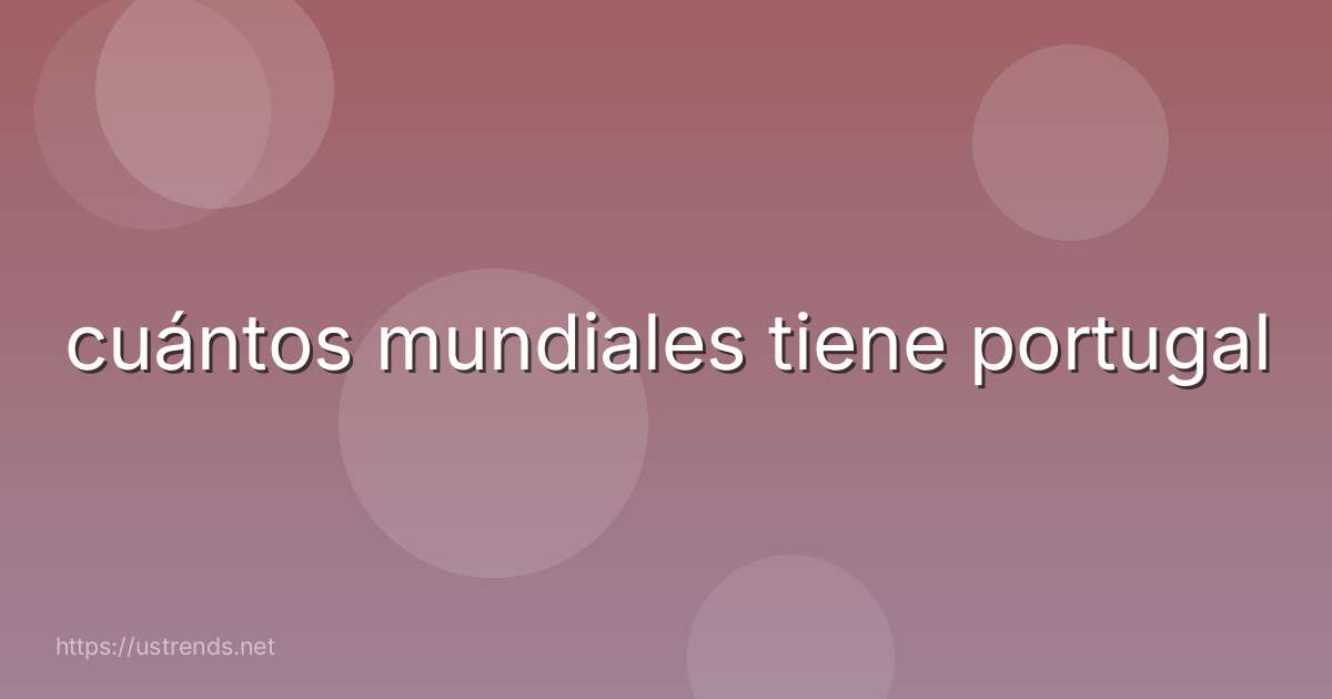 cuántos mundiales tiene portugal