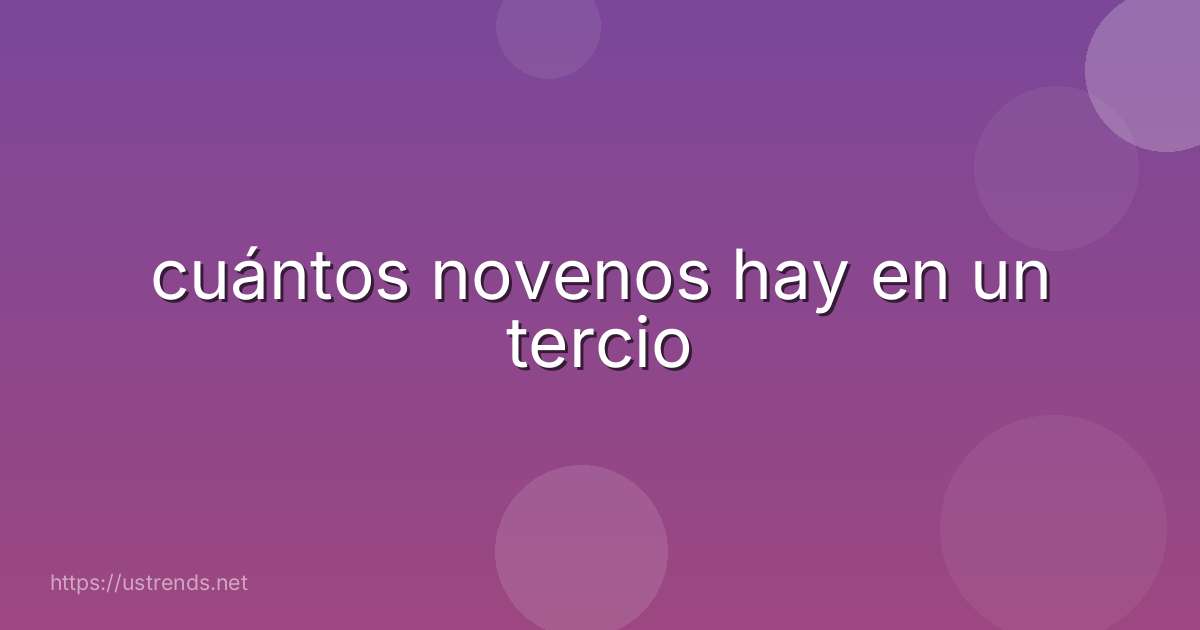 cuántos novenos hay en un tercio