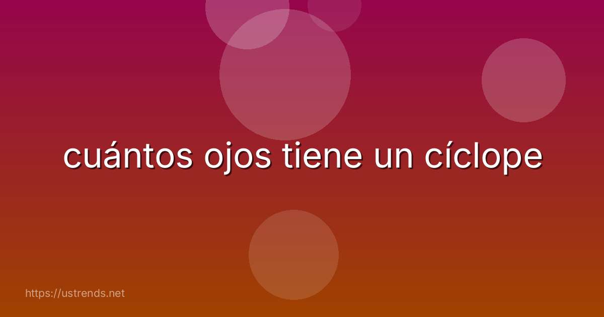 cuántos ojos tiene un cíclope
