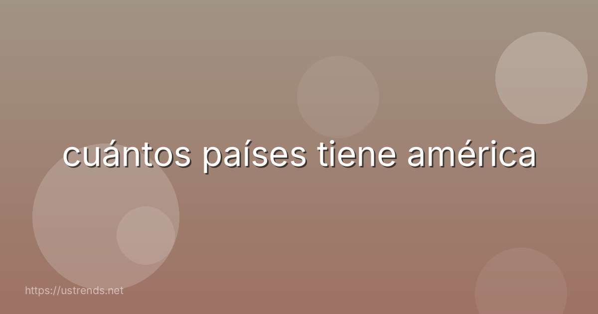 cuántos países tiene américa