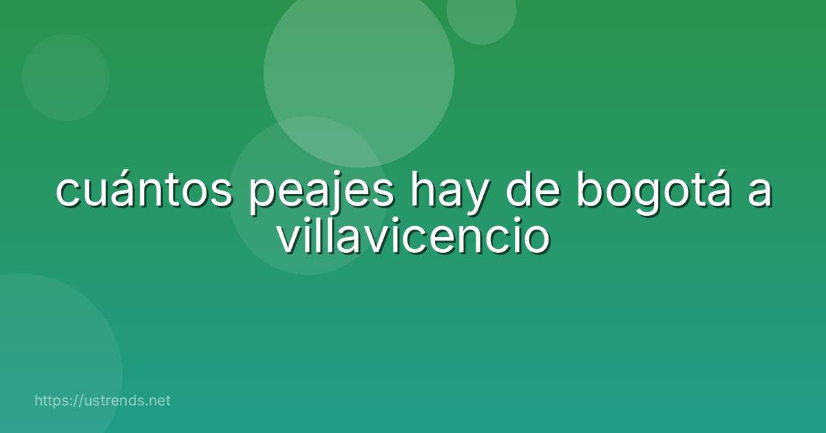 cuántos peajes hay de bogotá a villavicencio