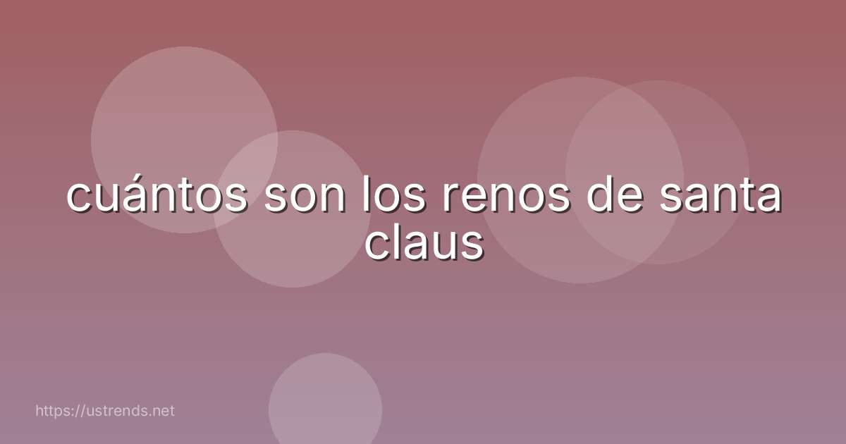 cuántos son los renos de santa claus