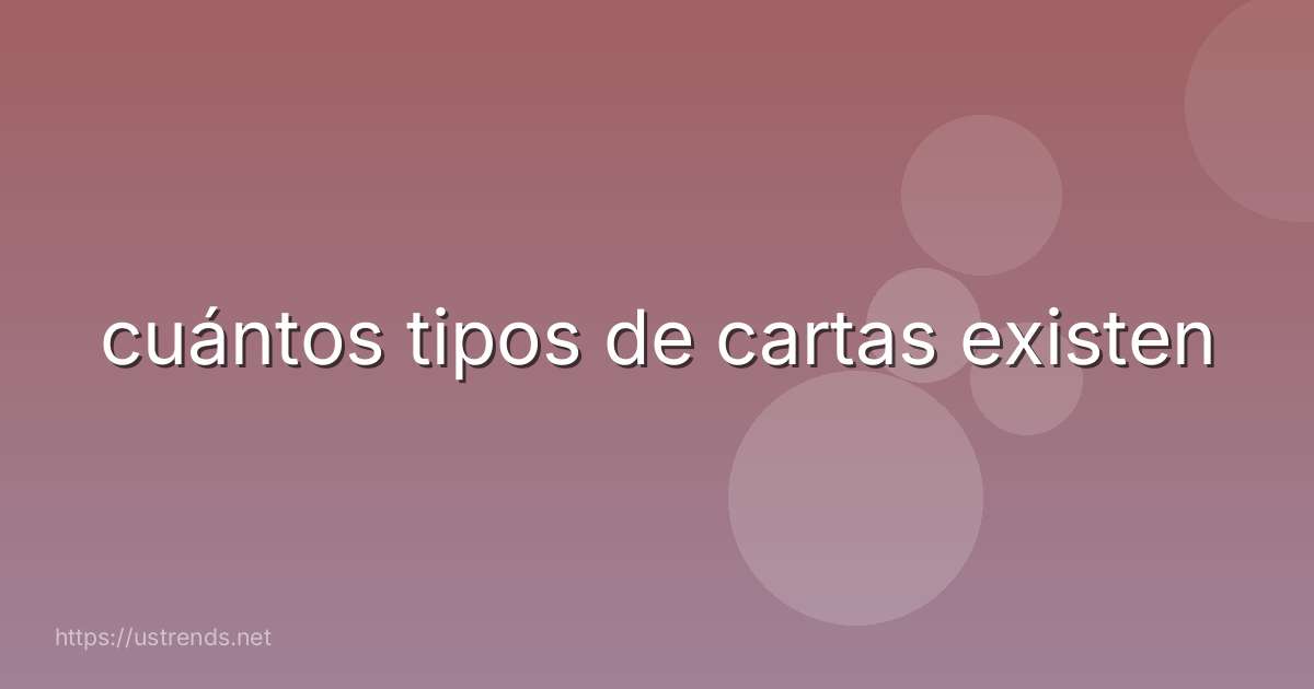 cuántos tipos de cartas existen