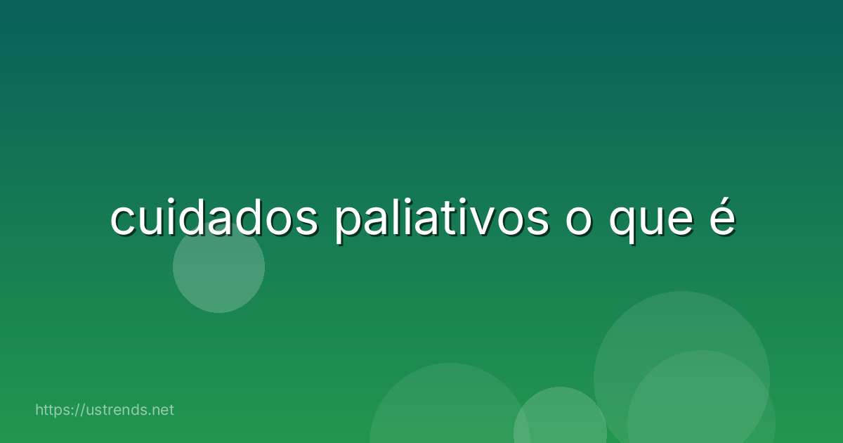 cuidados paliativos o que é