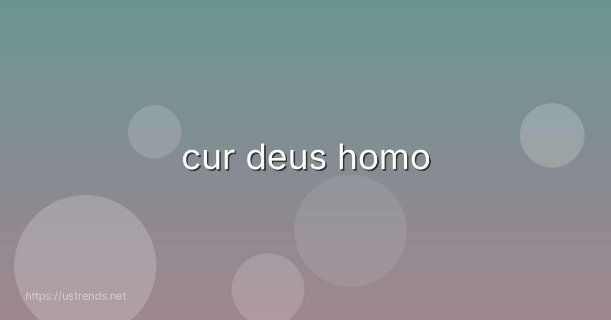 cur deus homo