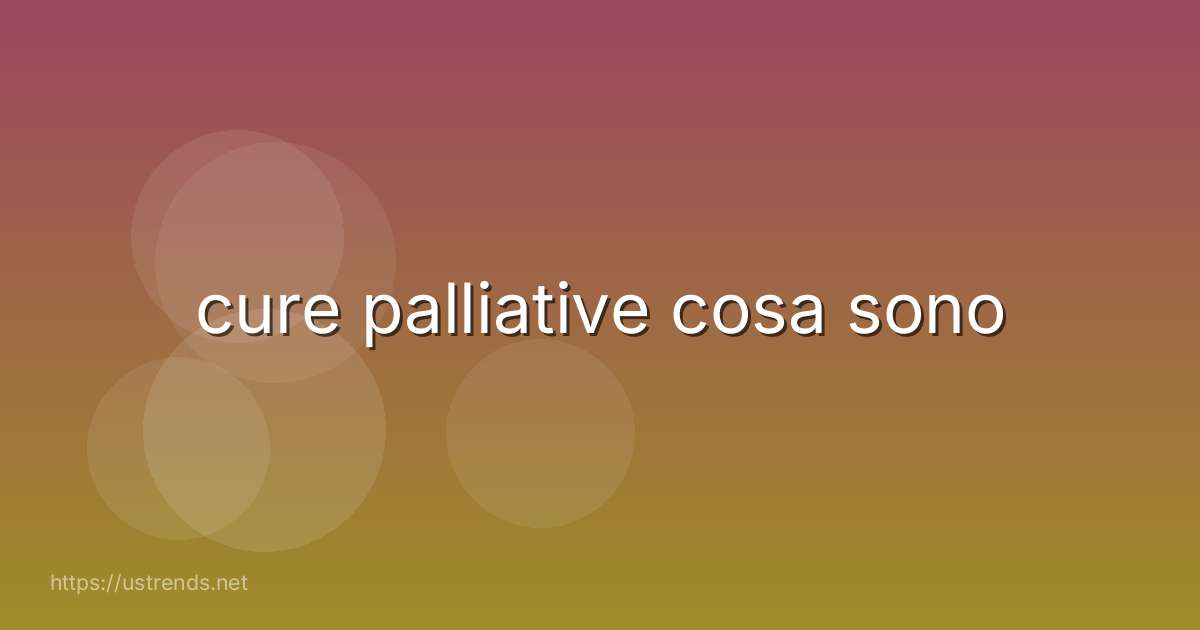 cure palliative cosa sono