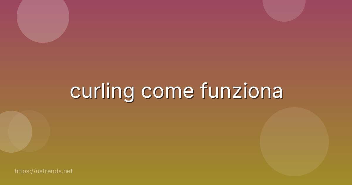curling come funziona