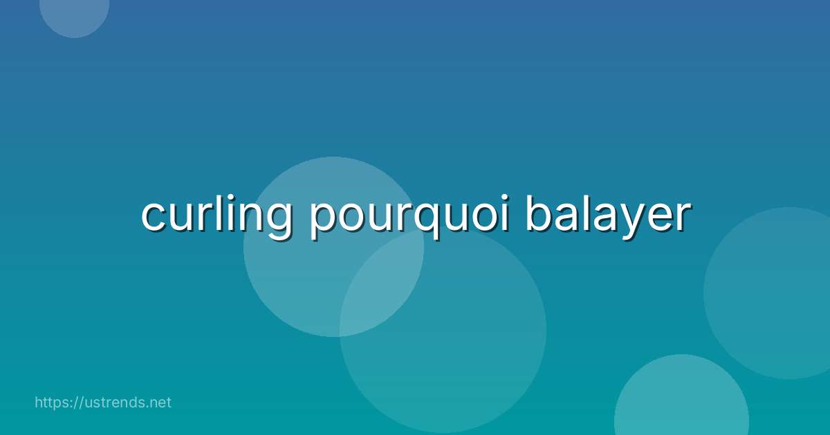 curling pourquoi balayer