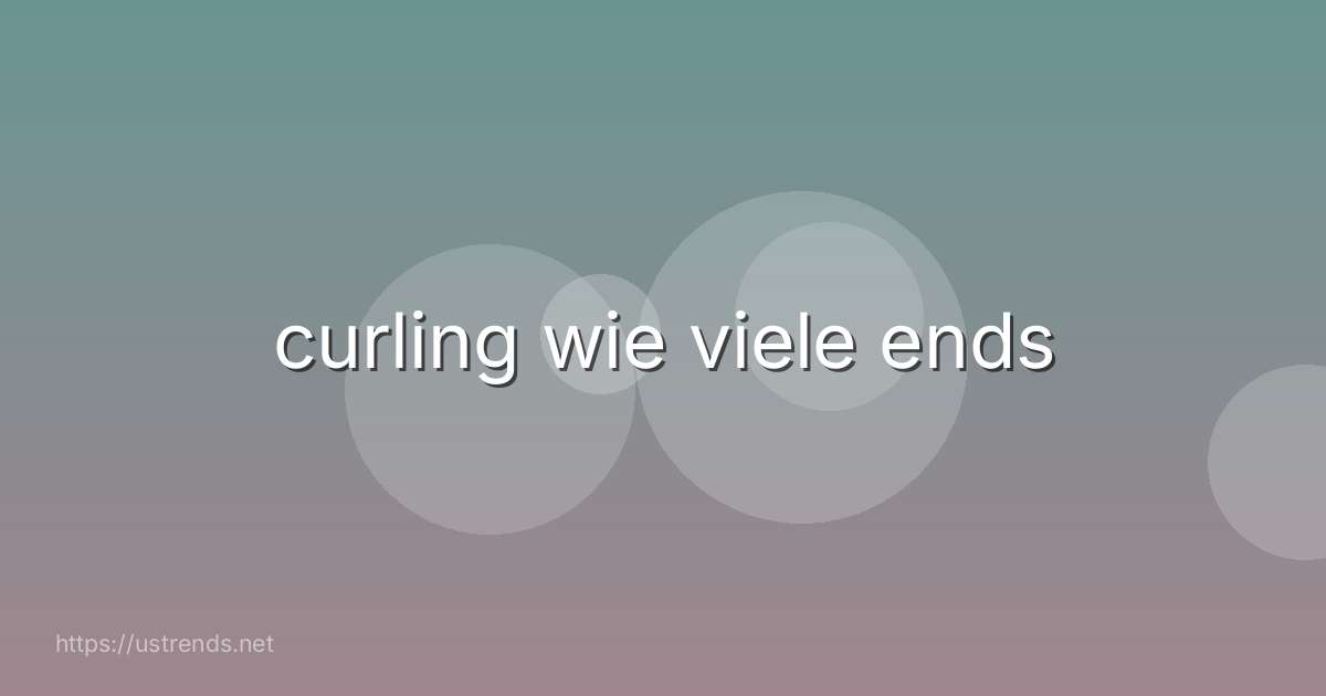 curling wie viele ends