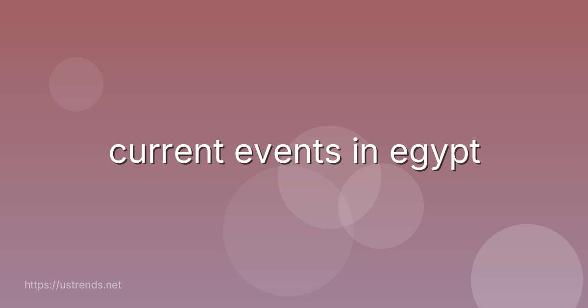 current events in egypt