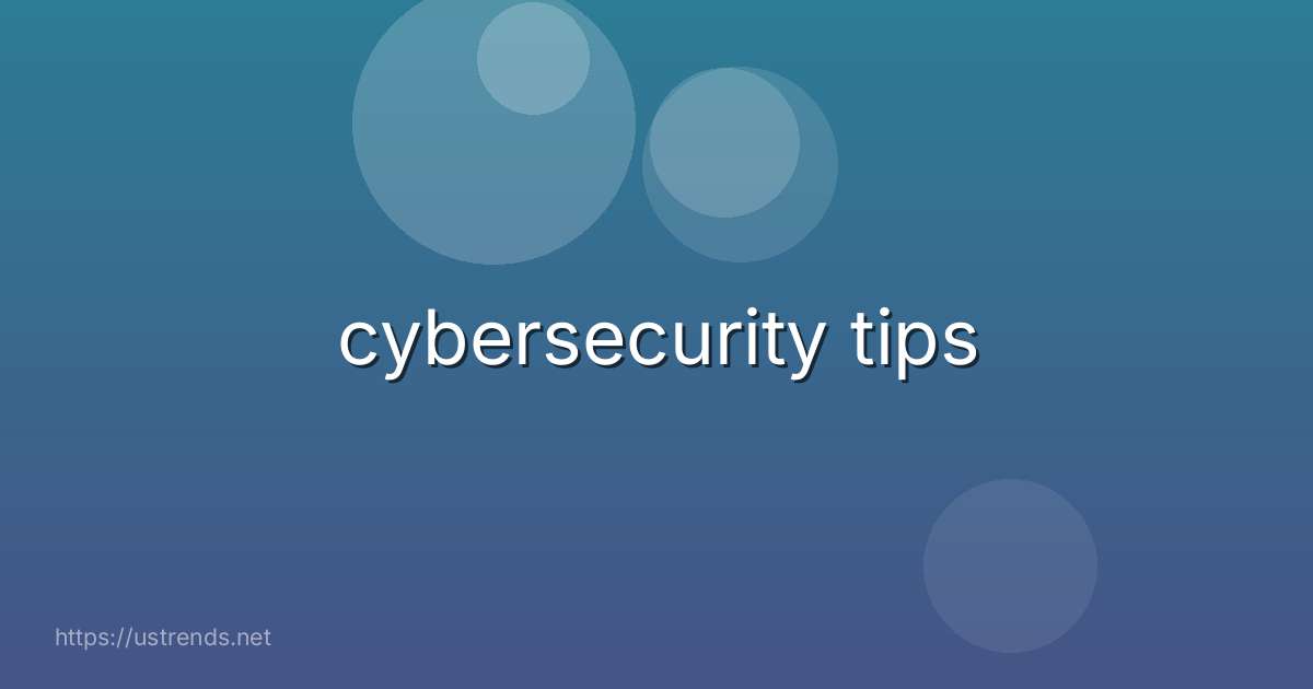 cybersecurity tips