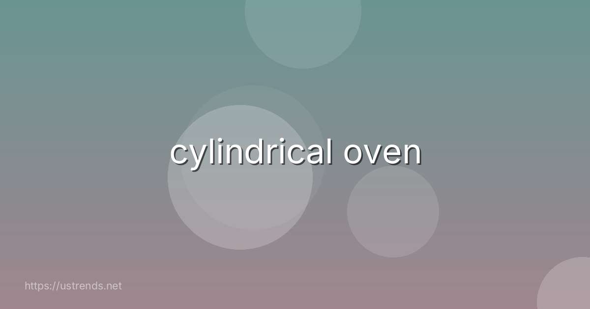 cylindrical oven