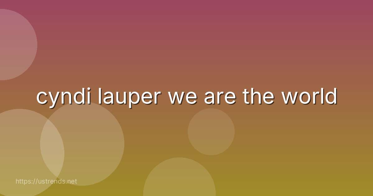 cyndi lauper we are the world
