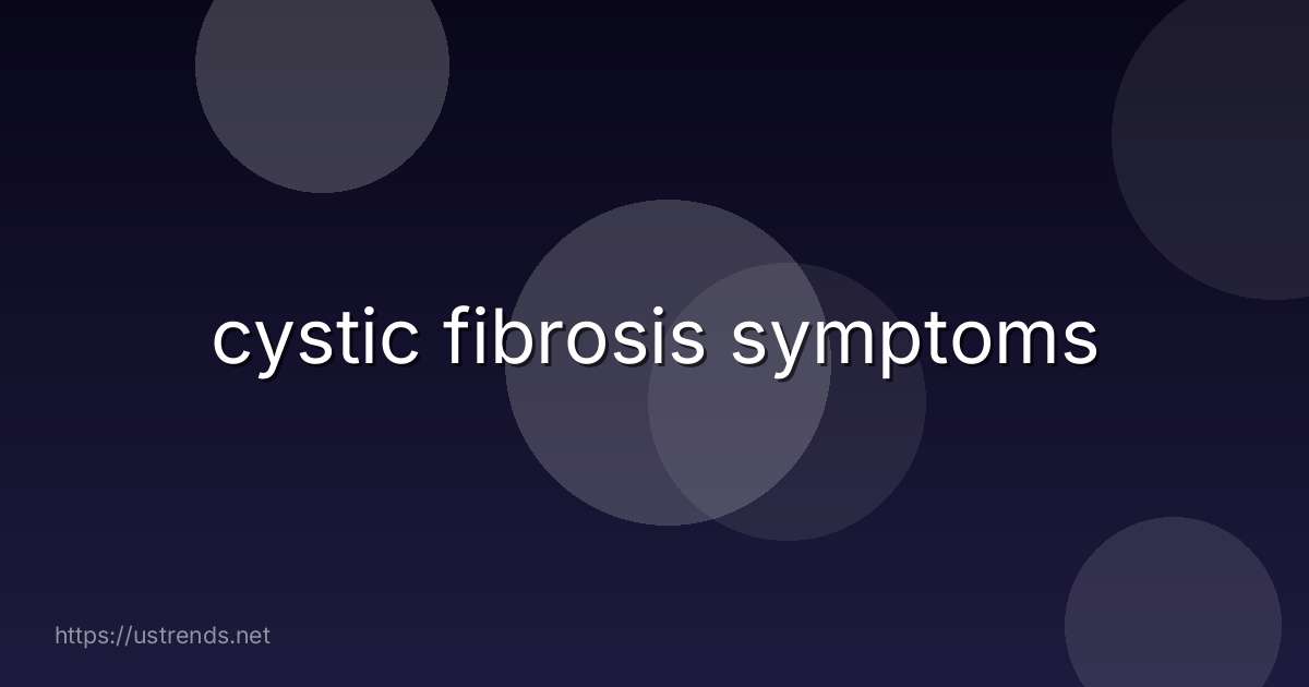 cystic fibrosis symptoms