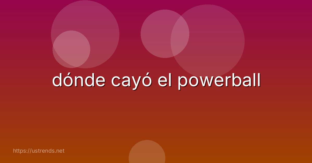 dónde cayó el powerball