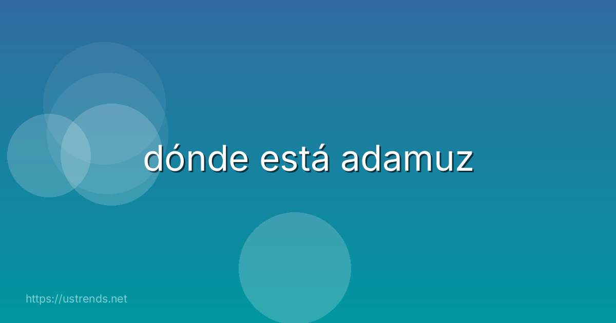 dónde está adamuz