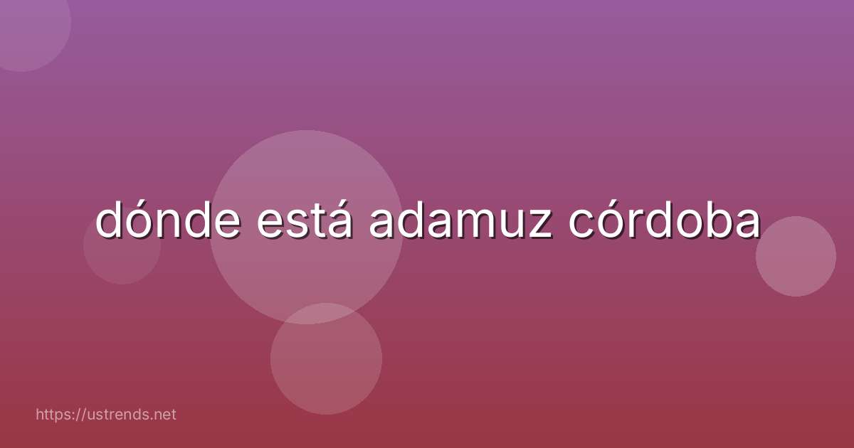 dónde está adamuz córdoba