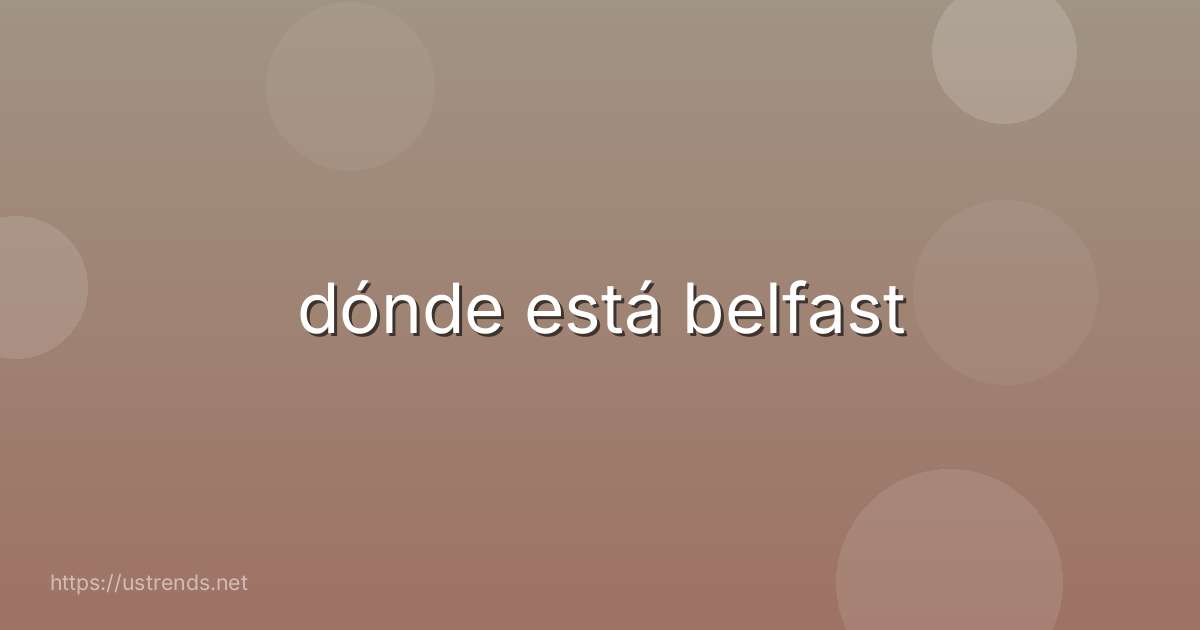 dónde está belfast