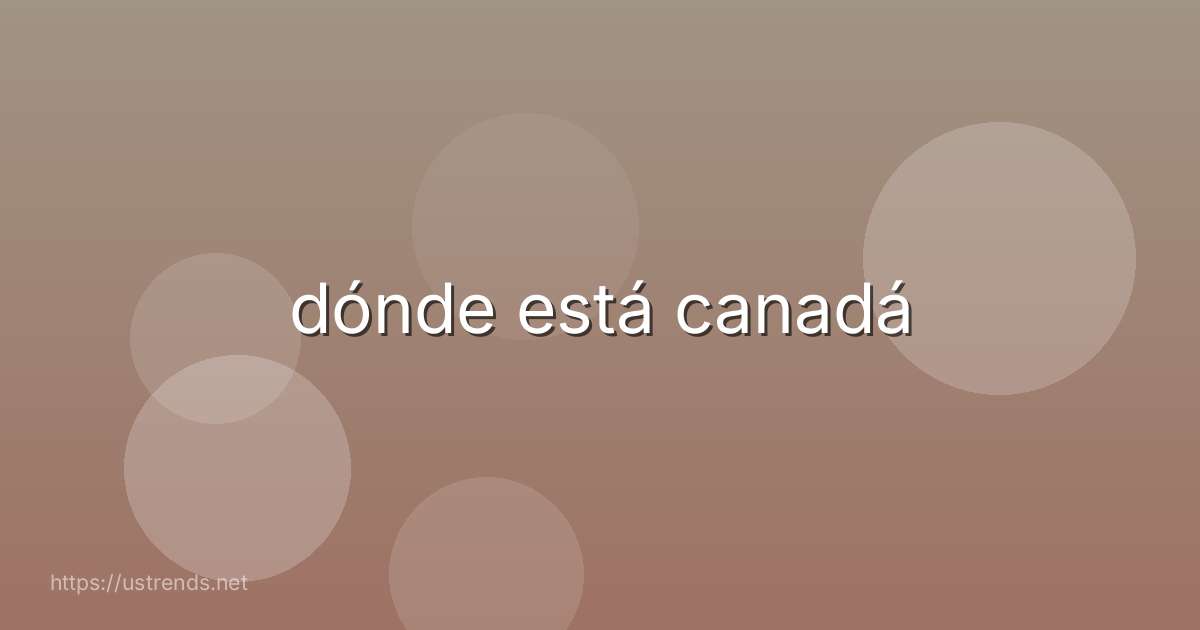 dónde está canadá
