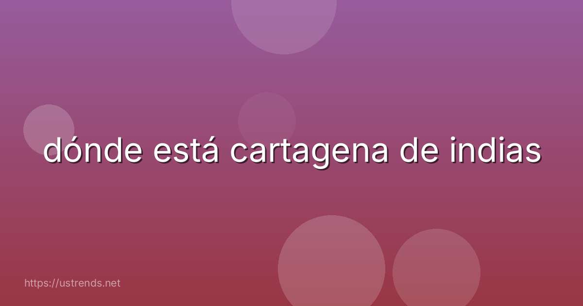 dónde está cartagena de indias