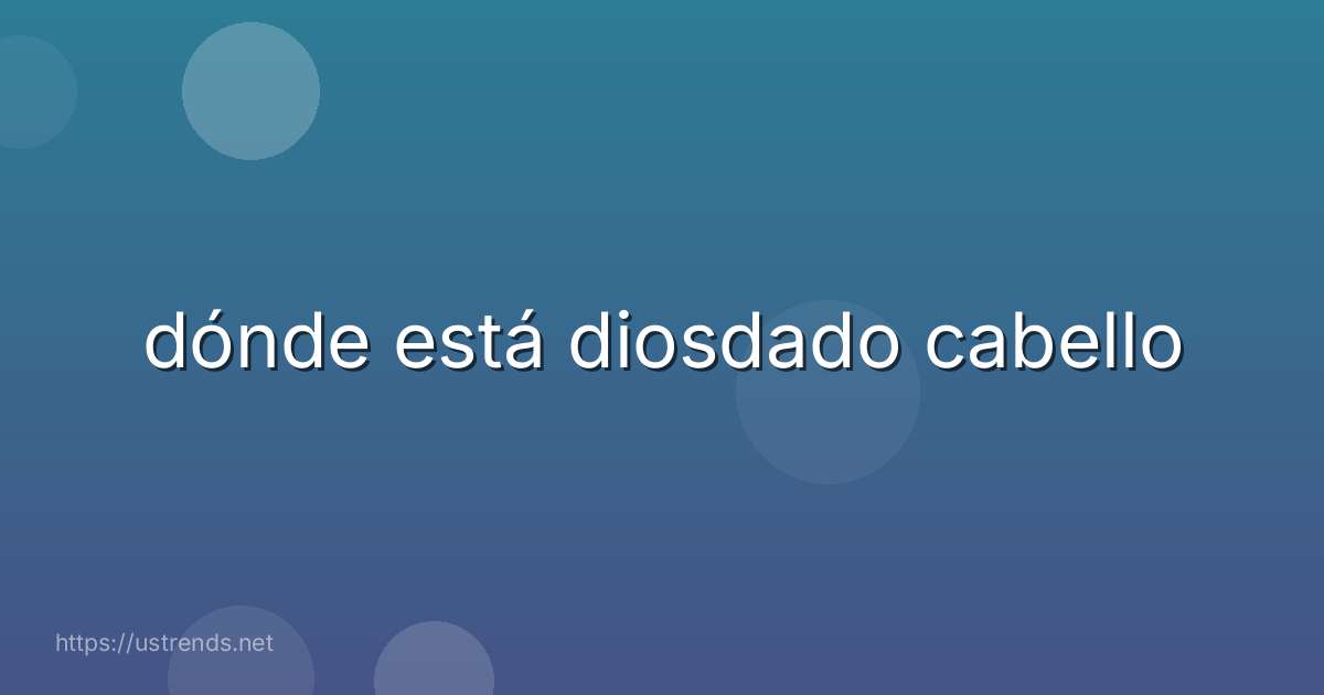 dónde está diosdado cabello