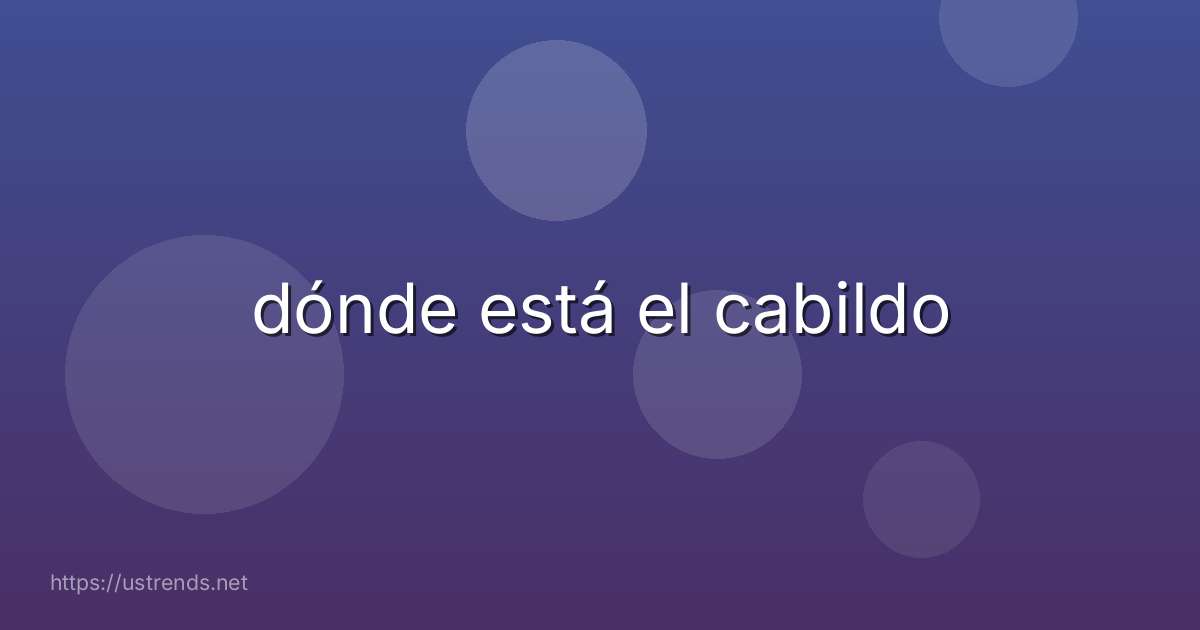 dónde está el cabildo