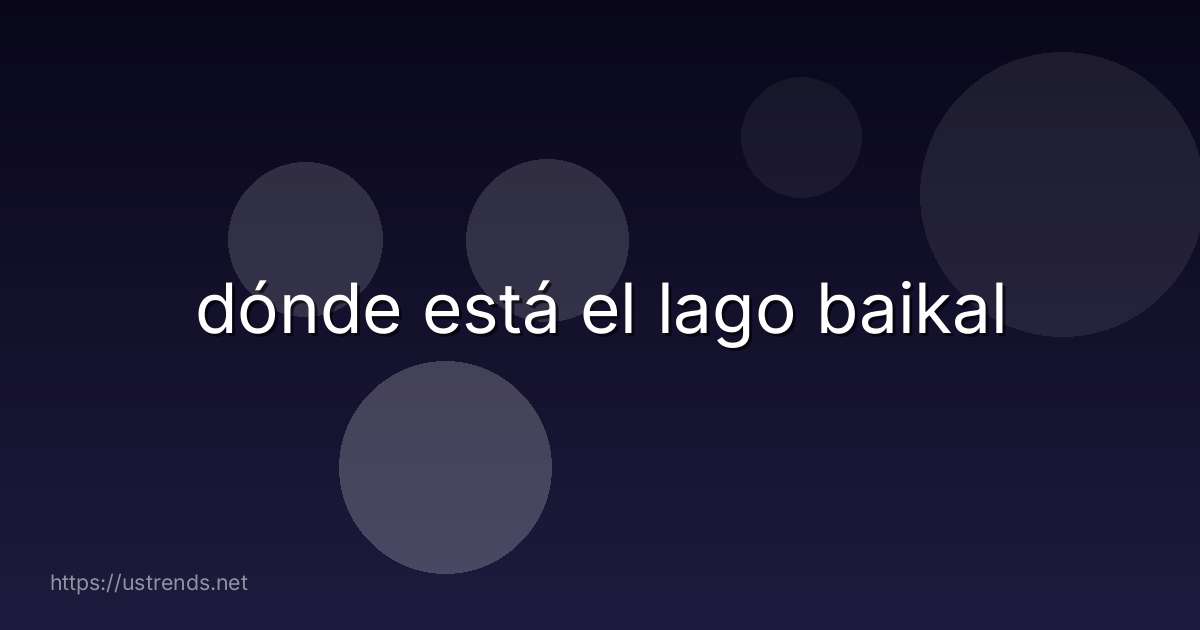 dónde está el lago baikal